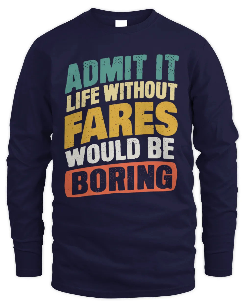 FARES TP88-K4-229
Personalized Funny Quote Apparel “Life Without NAME Would Be Boring” - Men's Long Sleeved T-Shirt - Navy