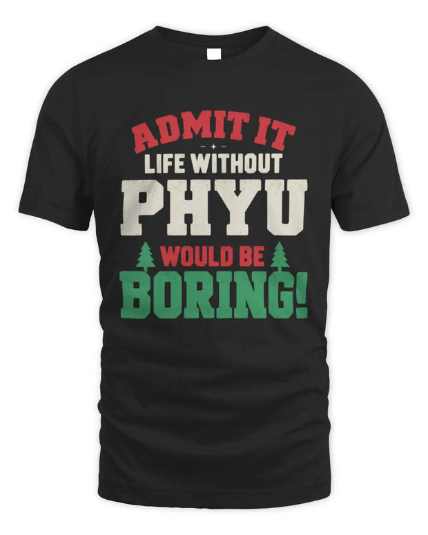 PHYU P5 TH08 Christmas T-Shirt – “Life Without NAME Would Be Boring”