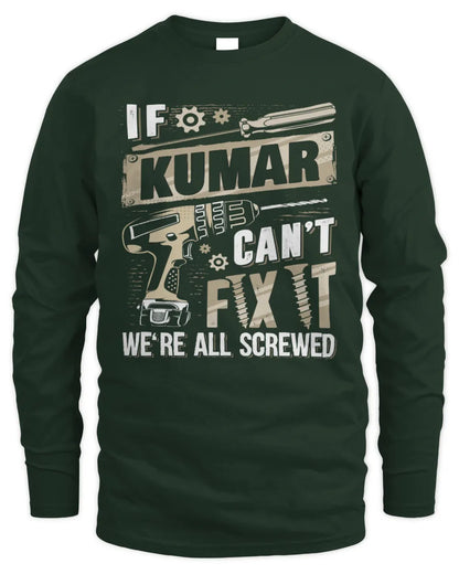 KUMAR TX03 P02 - Personalized Handyman Mechanic Shirt “If NAME Can’t Fix It, We’re All Screwed” - Men's Long Sleeved T-Shirt - Forest Green