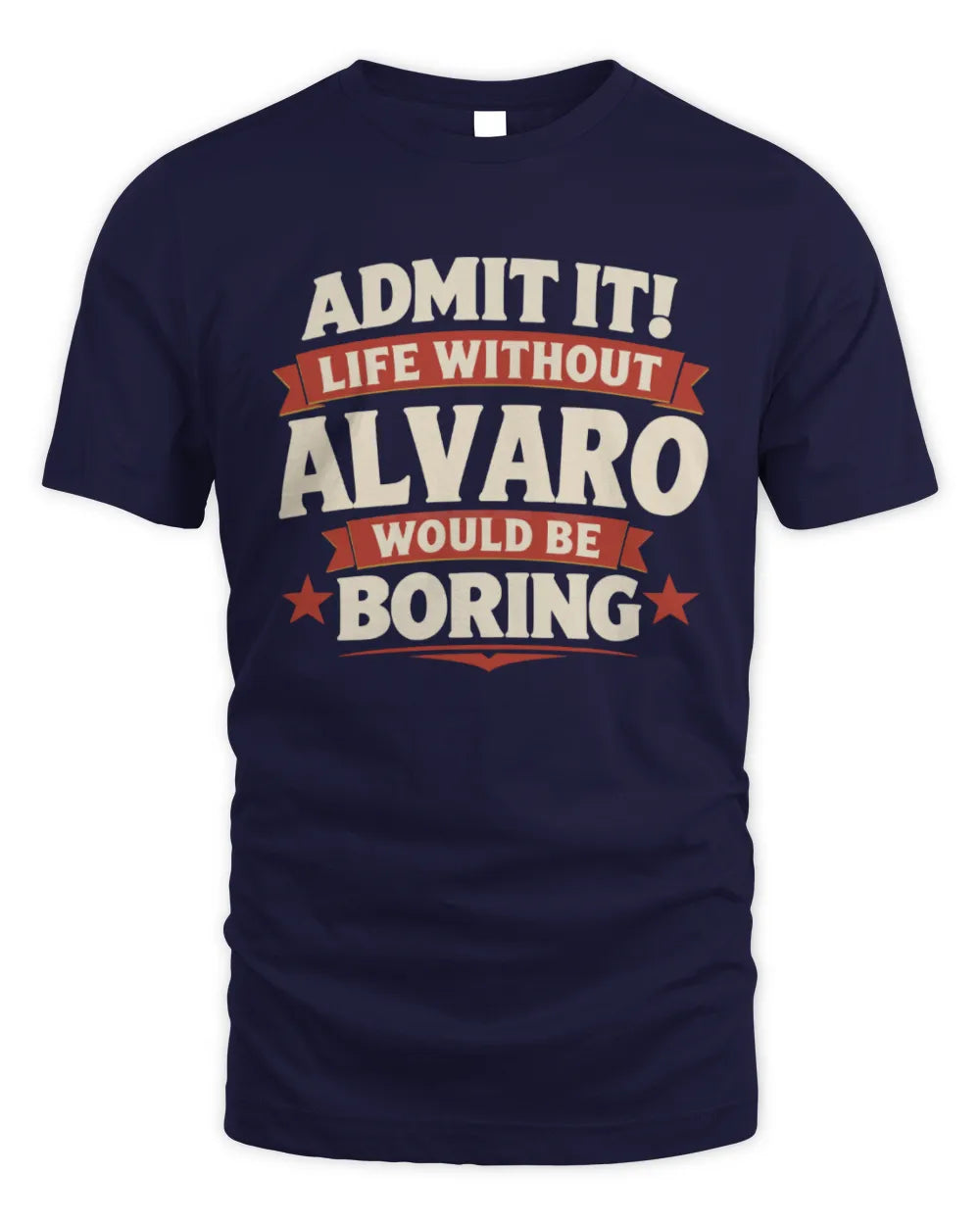 ALVARO P4 KT003 Personalized Funny Quote Apparel “Life Without NAME Would Be Boring” - Unisex Standard T-Shirt - Navy