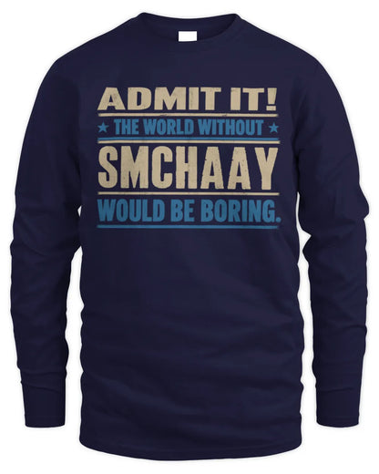 SMCHAAY TP68-K2-968 – Personalized Funny Quote Apparel “The World Without NAME Would Be Boring” - Men's Long Sleeved T-Shirt - Navy