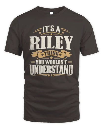 RILEY P08 TH51 - Personalized “It’s a/an [NAME] Thing – You Wouldn’t Understand” Shirt - Unisex Standard T-Shirt - Dark Chocolate