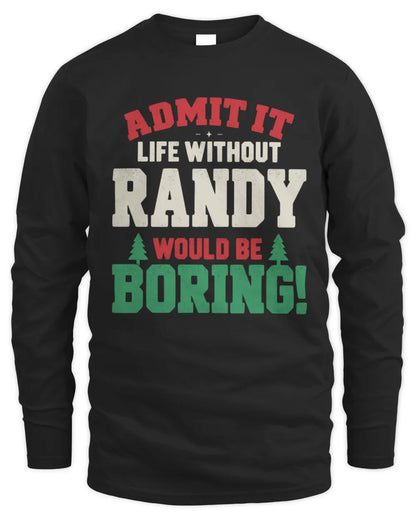 RANDY P5 TH08 Christmas T-Shirt – “Life Without NAME Would Be Boring” - Men's Long Sleeved T-Shirt - Black