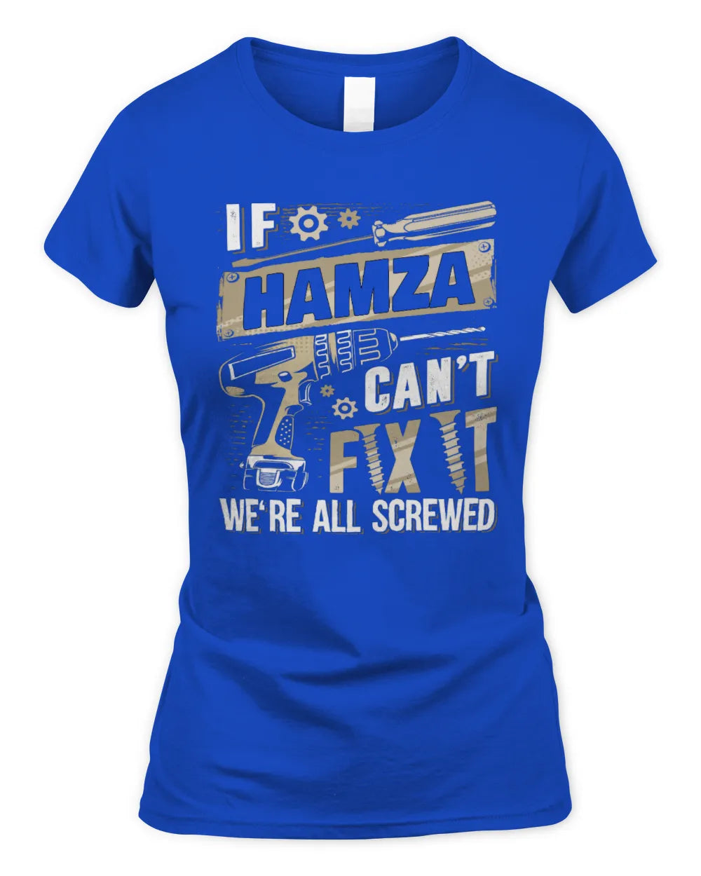 HAMZA TX03 P02 - Personalized Handyman Mechanic Shirt “If NAME Can’t Fix It, We’re All Screwed” - Women's Standard T-Shirt - Royal