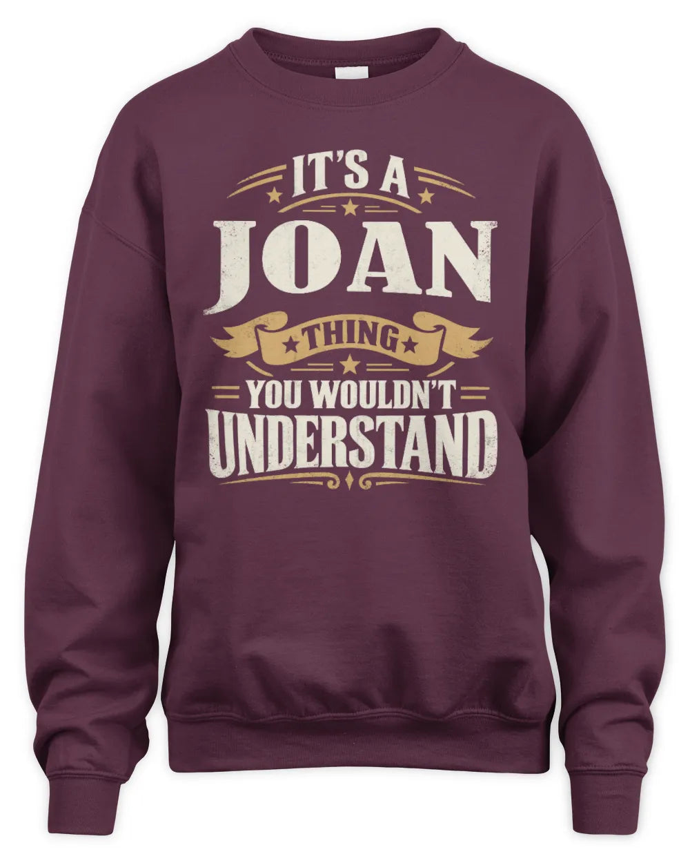JOAN P08 TH51 - Personalized “It’s a/an [NAME] Thing – You Wouldn’t Understand” Shirt - Unisex Sweatshirt - Maroon