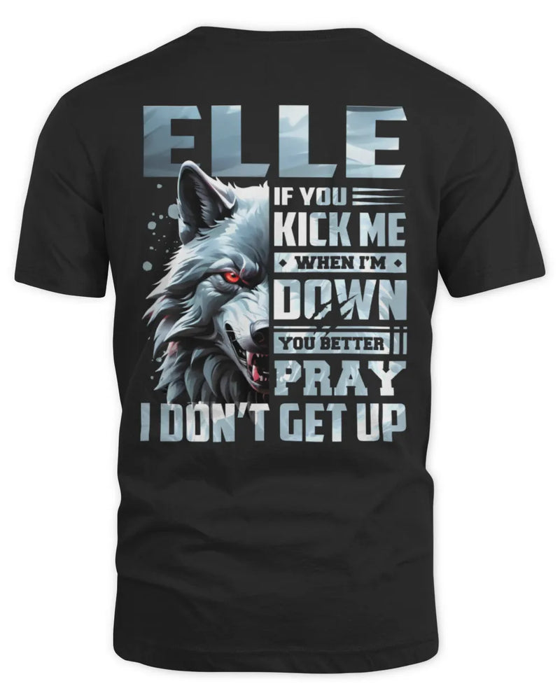 ELLE AP62-K4-666 - Personalized Fierce Wolf Quote Apparel “If You Kick Me When I’m Down, You Better Pray I Don’t Get Up” - Unisex Standard T-Shirt - Black