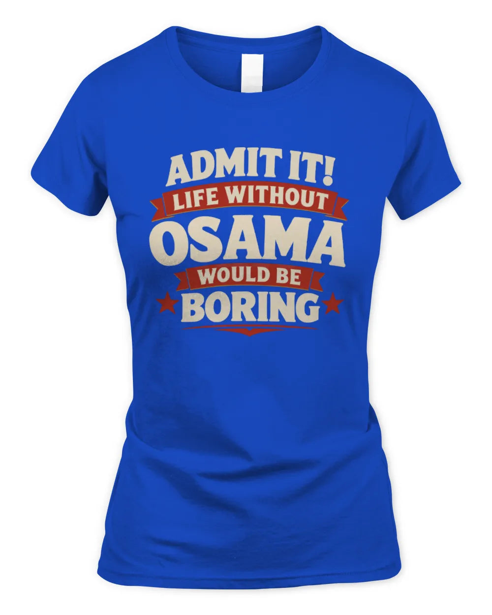 OSAMA P4 KT003 Personalized Funny Quote Apparel “Life Without NAME Would Be Boring” - Women's Standard T-Shirt - Royal