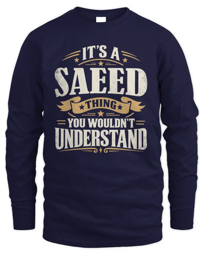 SAEED P08 TH51 - Personalized “It’s a/an [NAME] Thing – You Wouldn’t Understand” Shirt - Men's Long Sleeved T-Shirt - Navy