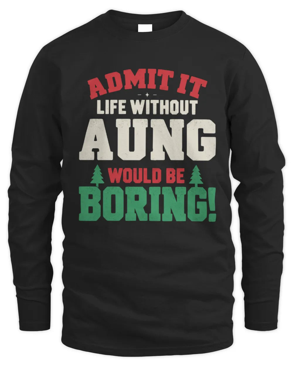 AUNG P5 TH08 Christmas T-Shirt – “Life Without NAME Would Be Boring” - Men's Long Sleeved T-Shirt - Black