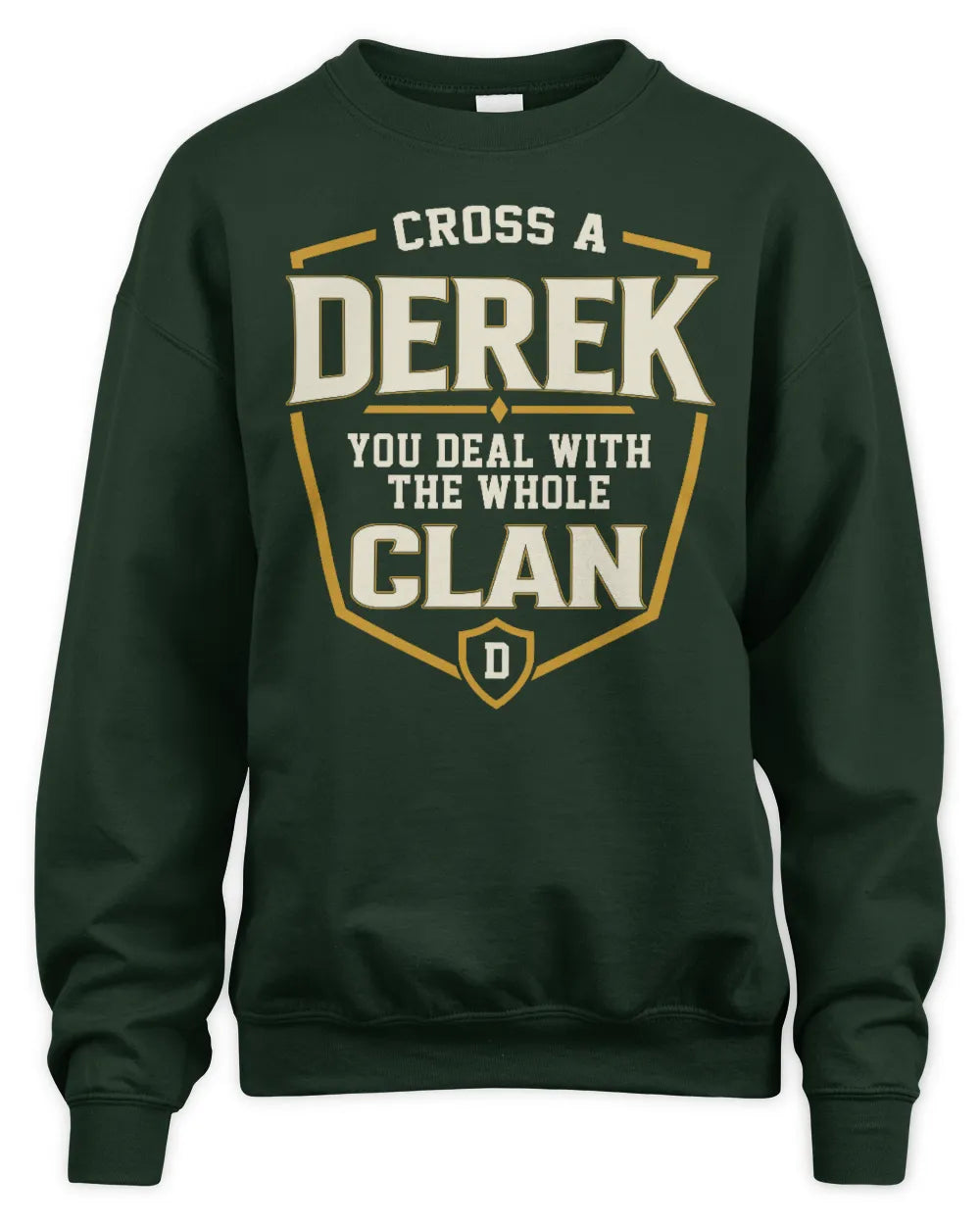 DEREK NT1-K008 Cross A/An NAME, You Deal With the Whole Clan | Personalized Vintage T-Shirt - Unisex Sweatshirt - Forest Green