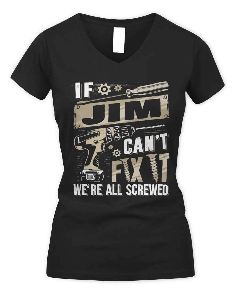 JIM TX03 P02 - Personalized Handyman Mechanic Shirt “If NAME Can’t Fix It, We’re All Screwed” - Women's V-Neck T-Shirt - Black