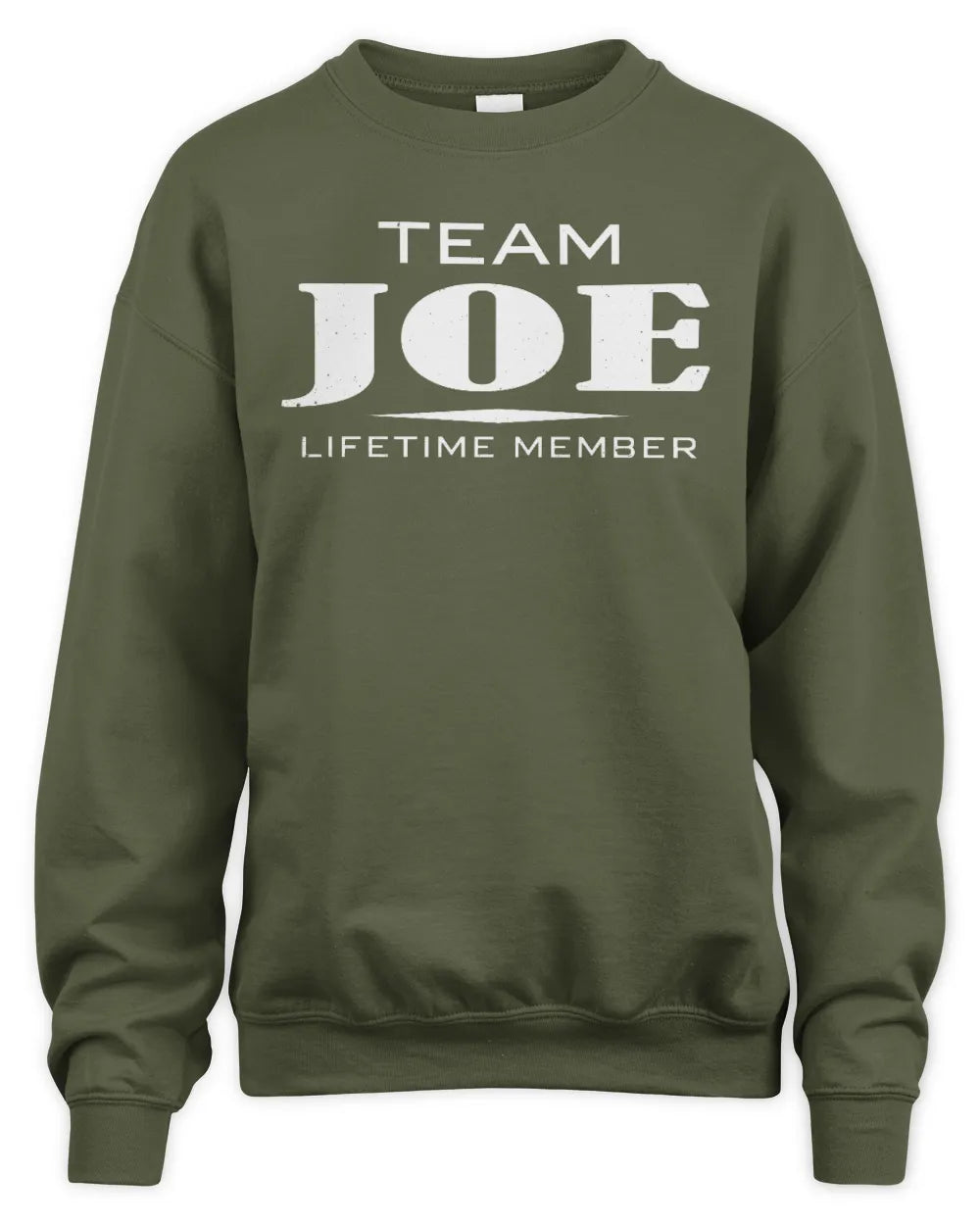 JOE BL62-K4-128 - Personalized “Team NAME Lifetime Member” - Unisex Sweatshirt - Military Green
