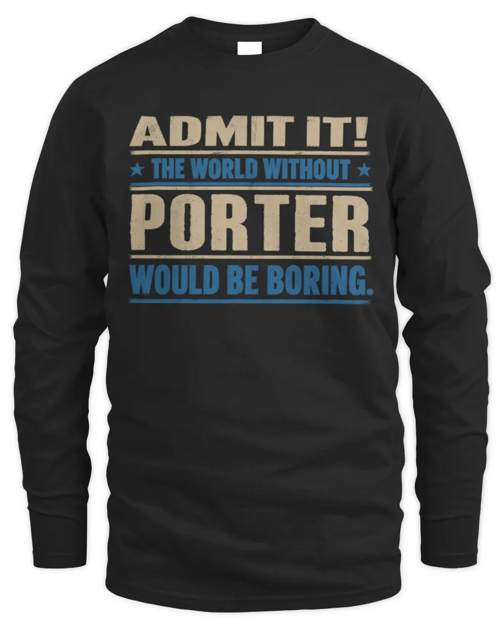 PORTER TP68-K2-968 – Personalized Funny Quote Apparel “The World Without NAME Would Be Boring” - Men's Long Sleeved T-Shirt - Black