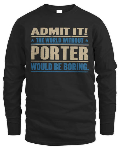 PORTER TP68-K2-968 – Personalized Funny Quote Apparel “The World Without NAME Would Be Boring” - Men's Long Sleeved T-Shirt - Black