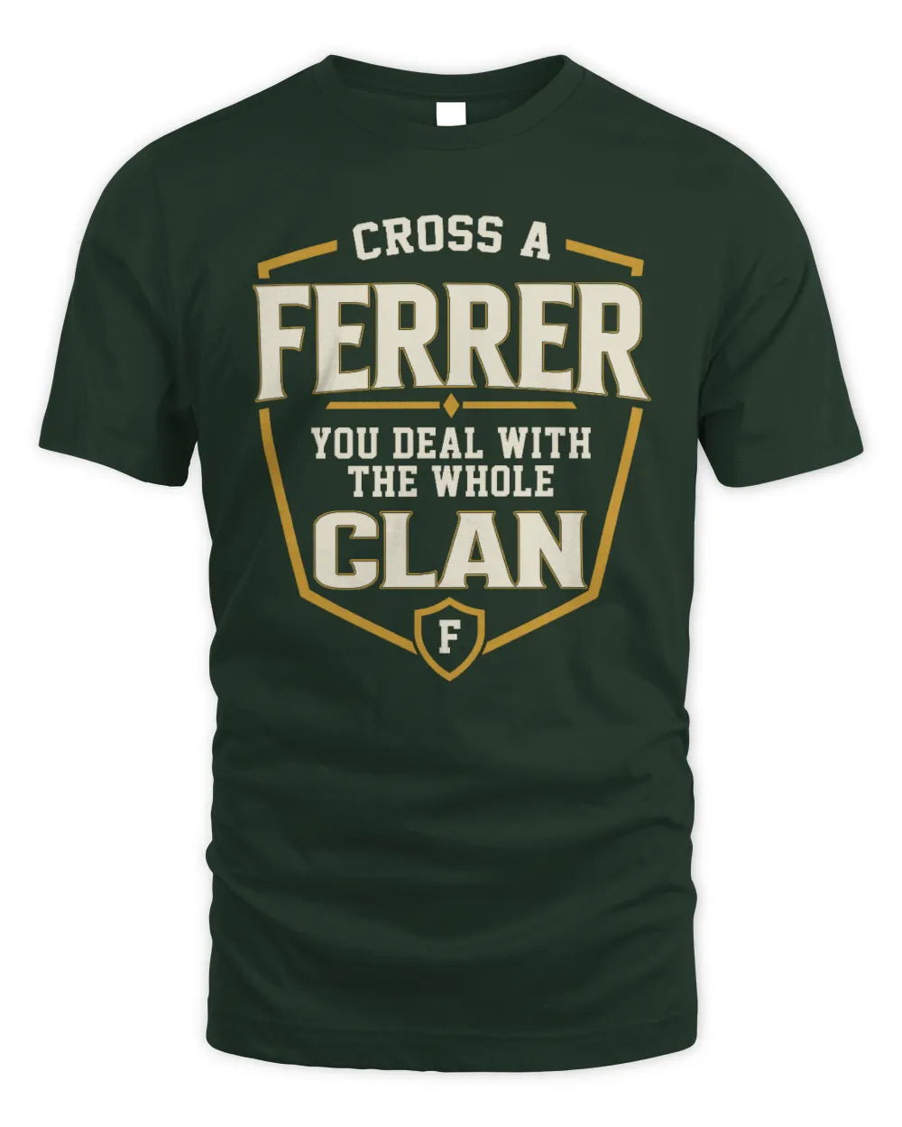 FERRER NT1-K008 Cross A/An NAME, You Deal With the Whole Clan | Personalized Vintage T-Shirt - Unisex Standard T-Shirt - Forest Green