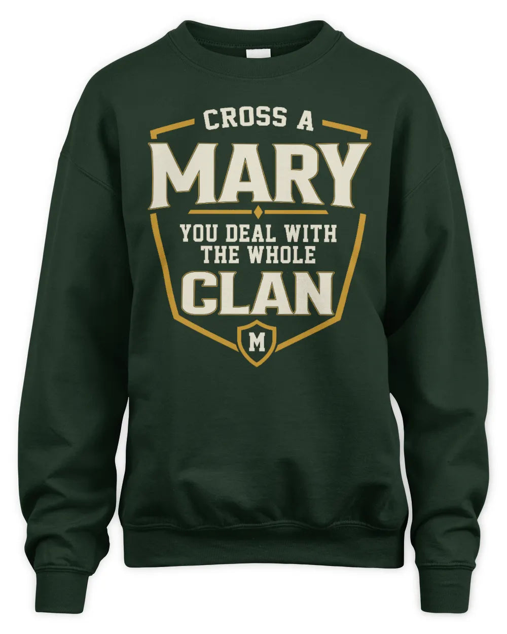 MARY NT1-K008 Cross A/An NAME, You Deal With the Whole Clan | Personalized Vintage T-Shirt - Unisex Sweatshirt - Forest Green