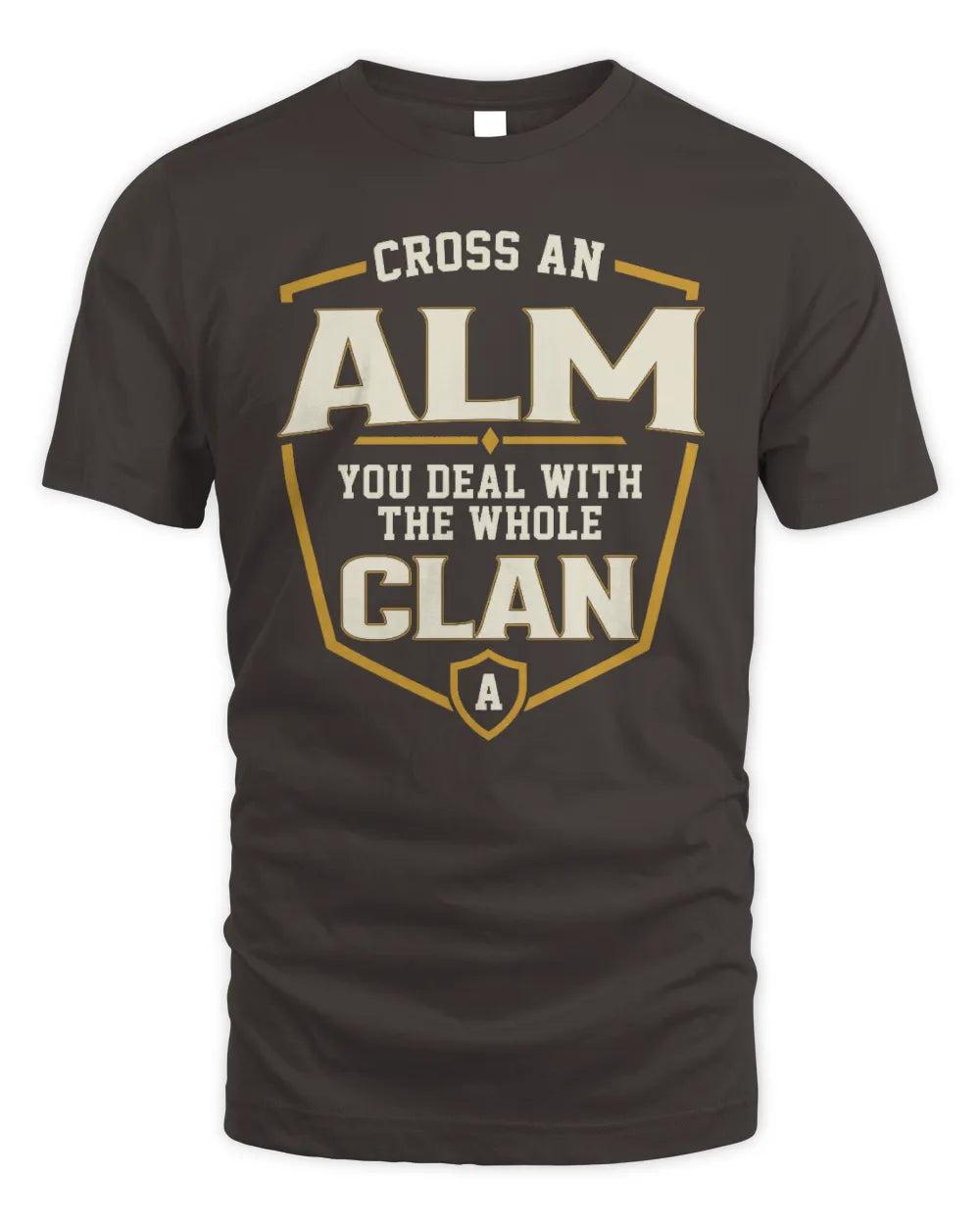 ALM NT1-K008 Cross A/An NAME, You Deal With the Whole Clan | Personalized Vintage T-Shirt - Unisex Standard T-Shirt - Dark Chocolate