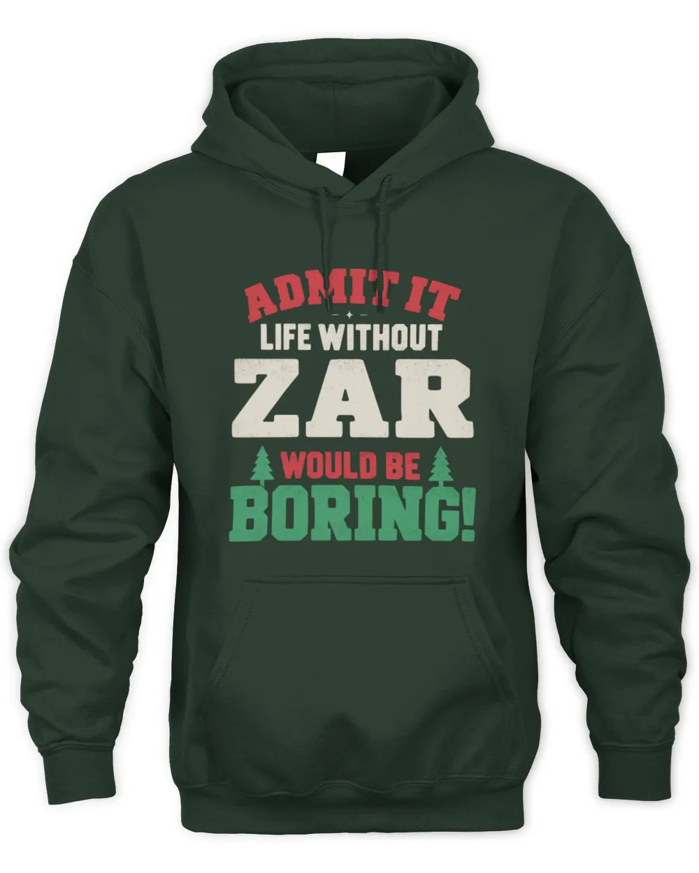 ZAR P5 TH08 Christmas T-Shirt – “Life Without NAME Would Be Boring” - Unisex Hoodie - Forest Green