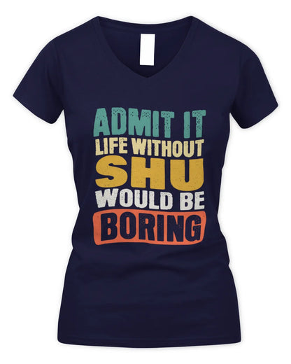 SHU TP86-K3-229 Personalized Funny Quote Apparel “Life Without NAME Would Be Boring” - Women's V-Neck T-Shirt - Navy