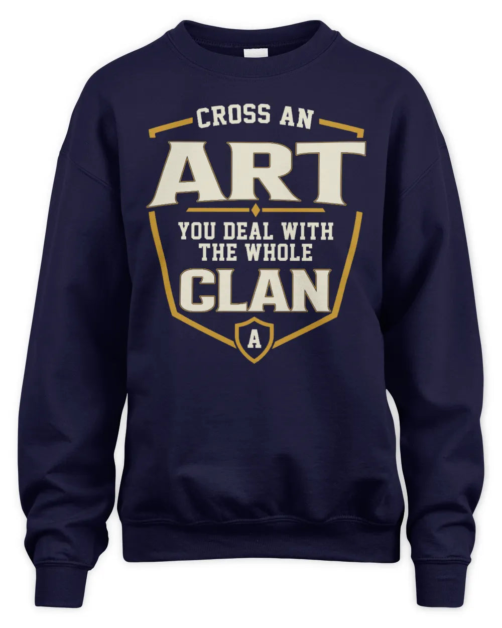 ART NT1-K008 Cross A/An NAME, You Deal With the Whole Clan | Personalized Vintage T-Shirt - Unisex Sweatshirt - Navy