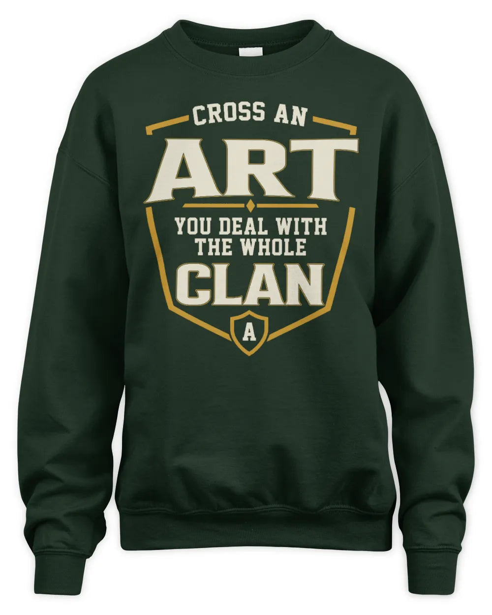 ART NT1-K008 Cross A/An NAME, You Deal With the Whole Clan | Personalized Vintage T-Shirt - Unisex Sweatshirt - Forest Green