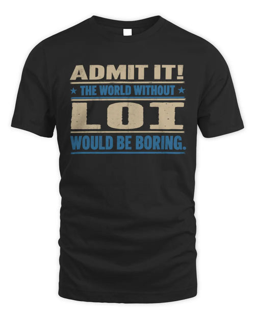 LOI TP68-K2-968 – Personalized Funny Quote Apparel “The World Without NAME Would Be Boring” - Unisex Standard T-Shirt - Black