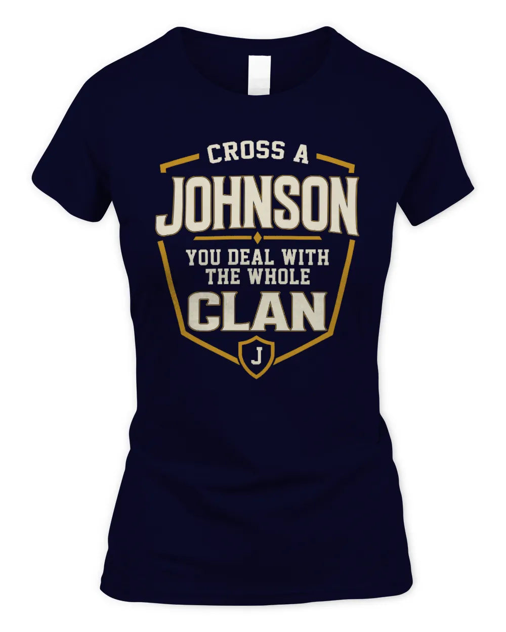 JOHNSON NT1-K008 Cross A/An NAME, You Deal With the Whole Clan | Personalized Vintage T-Shirt - Women's Standard T-Shirt - Navy