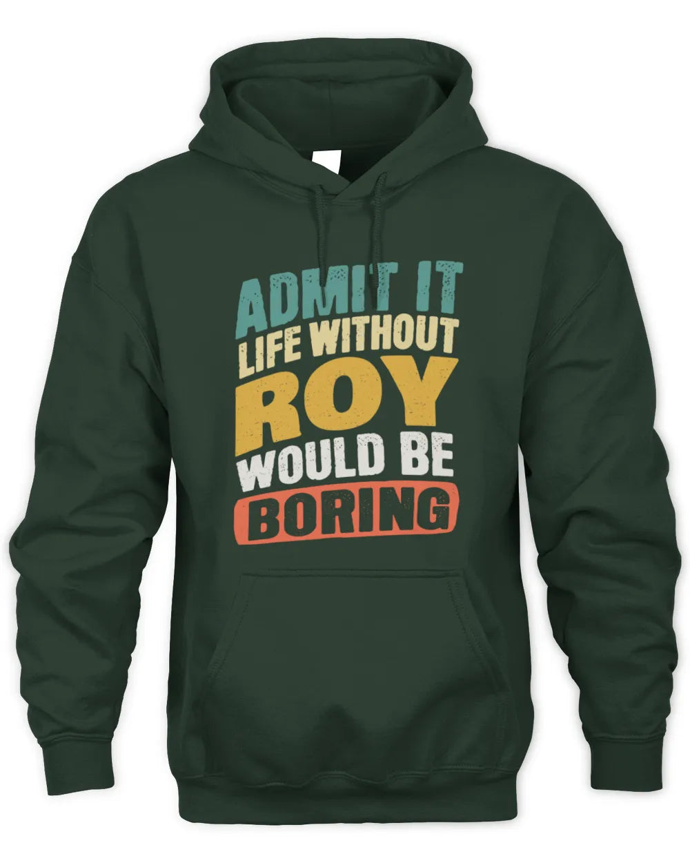 ROY TP88-K4-229
Personalized Funny Quote Apparel “Life Without NAME Would Be Boring” - Unisex Hoodie - Forest Green