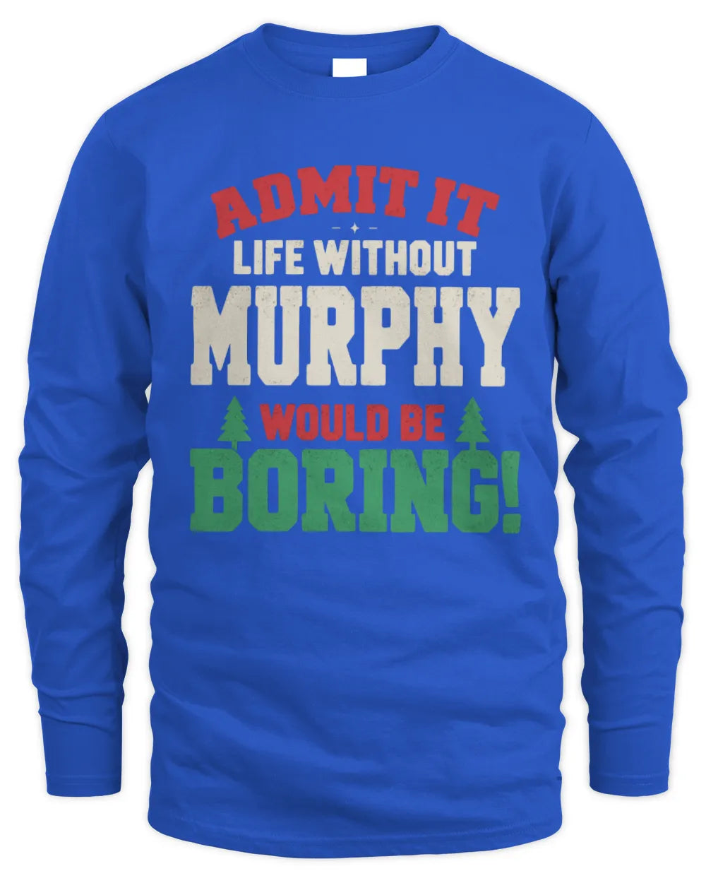 MURPHY P5 TH08 Christmas T-Shirt – “Life Without NAME Would Be Boring” - Men's Long Sleeved T-Shirt - Royal