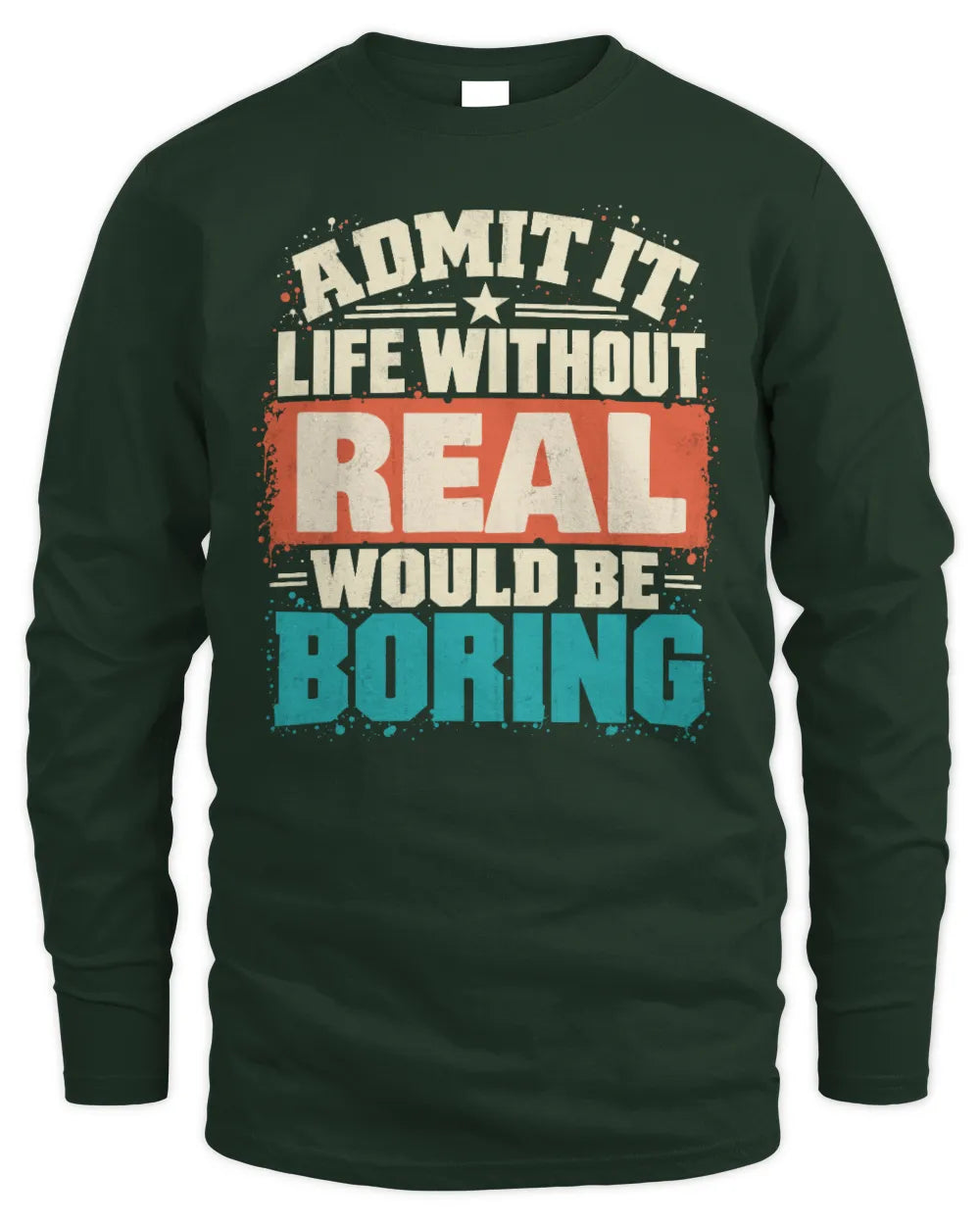 REAL P02-TH11-226 Personalized Admit It Life Without [Name] Would Be Boring T-Shirt - Custom Name Funny Gift - Men's Long Sleeved T-Shirt - Forest Green