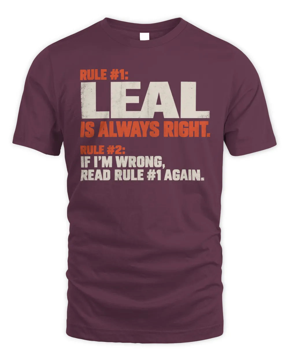 LEAL NP1-H006 
Always Right Personalized Name T-Shirt – Funny Custom Name Shirt - Unisex Standard T-Shirt - Maroon