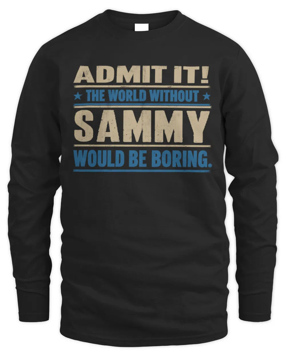 SAMMY TP68-K2-968 – Personalized Funny Quote Apparel “The World Without NAME Would Be Boring” - Men's Long Sleeved T-Shirt - Black