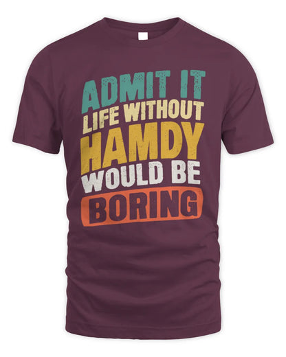 HAMDY TP88-K4-229
Personalized Funny Quote Apparel “Life Without NAME Would Be Boring” - Unisex Standard T-Shirt - Maroon