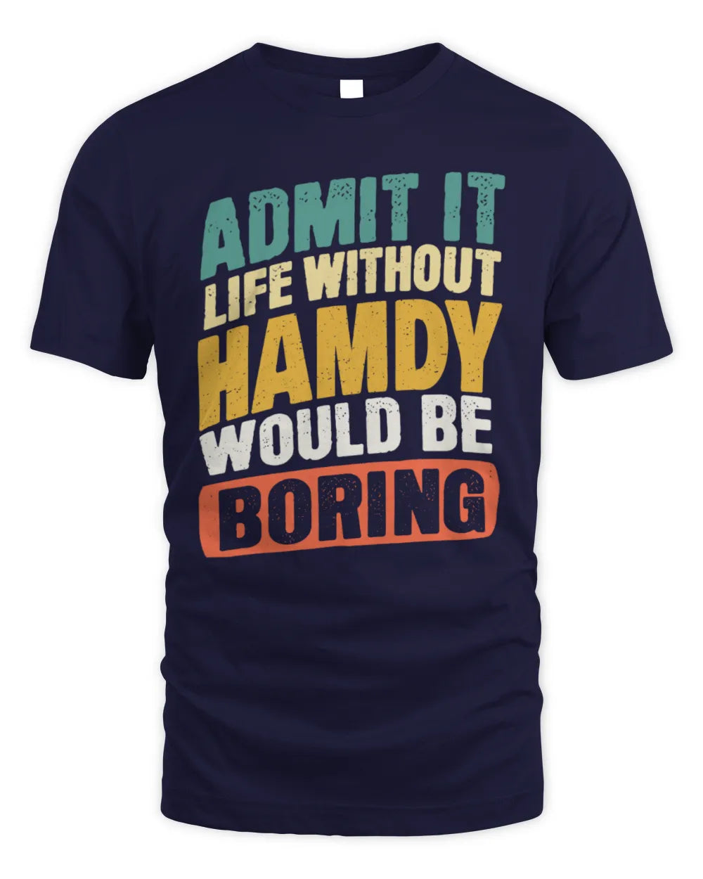 HAMDY TP88-K4-229
Personalized Funny Quote Apparel “Life Without NAME Would Be Boring” - Unisex Standard T-Shirt - Navy