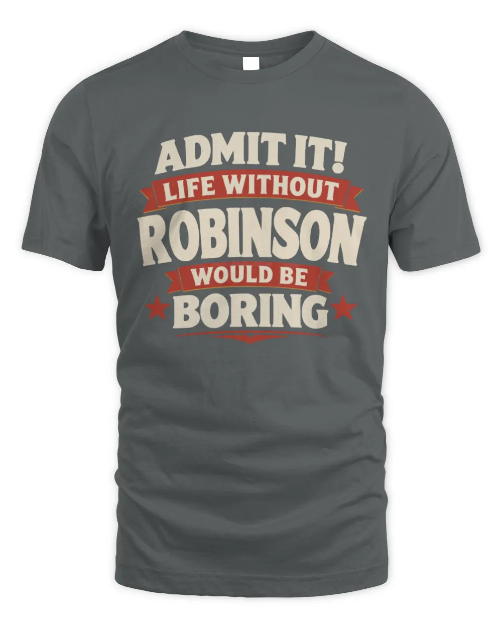 ROBINSON P4 KT003 Personalized Funny Quote Apparel “Life Without NAME Would Be Boring” - Unisex Standard T-Shirt - Charcoal