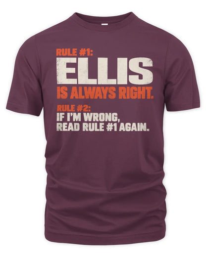 ELLIS NP1-H006 - Always Right Personalized Name T-Shirt – Funny Custom Name Shirt - Unisex Standard T-Shirt - Maroon