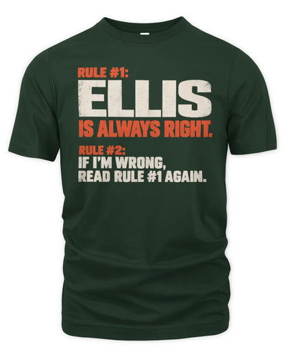 ELLIS NP1-H006 - Always Right Personalized Name T-Shirt – Funny Custom Name Shirt - Unisex Standard T-Shirt - Forest Green