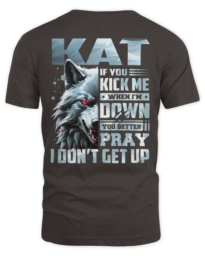 KAT AP62-K4-666 - Personalized Fierce Wolf Quote Apparel “If You Kick Me When I’m Down, You Better Pray I Don’t Get Up” - Unisex Standard T-Shirt - Dark Chocolate