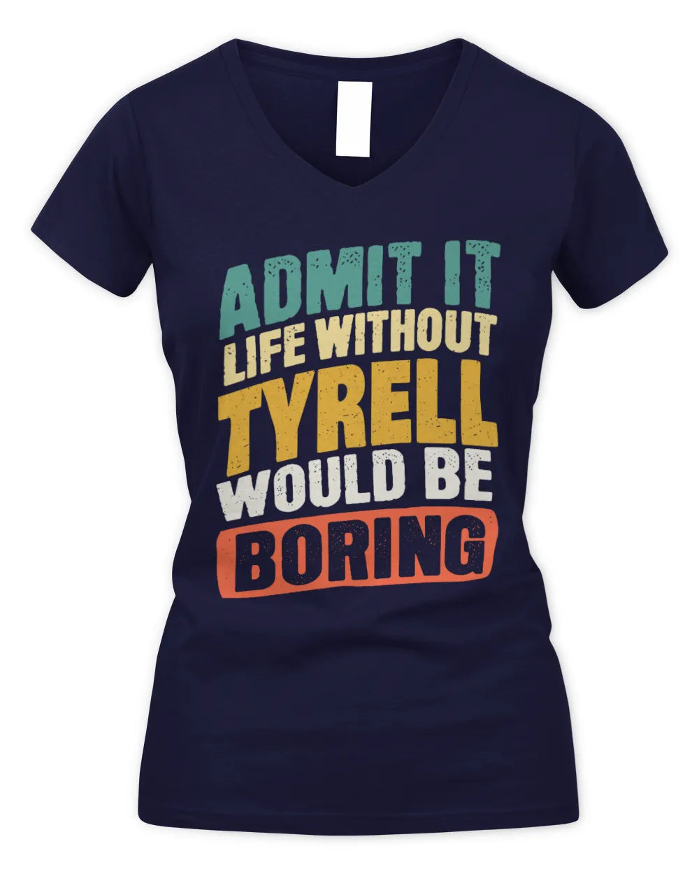TYRELL TP88-K4-229
Personalized Funny Quote Apparel “Life Without NAME Would Be Boring” - Women's V-Neck T-Shirt - Navy