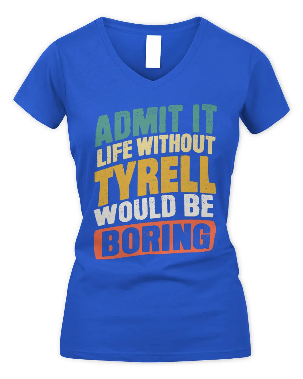 TYRELL TP88-K4-229
Personalized Funny Quote Apparel “Life Without NAME Would Be Boring” - Women's V-Neck T-Shirt - Royal