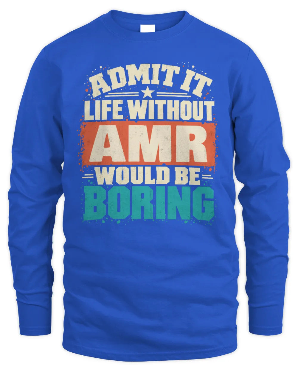 AMR P02-TH11-226 Personalized Admit It Life Without [Name] Would Be Boring T-Shirt - Custom Name Funny Gift - Men's Long Sleeved T-Shirt - Royal
