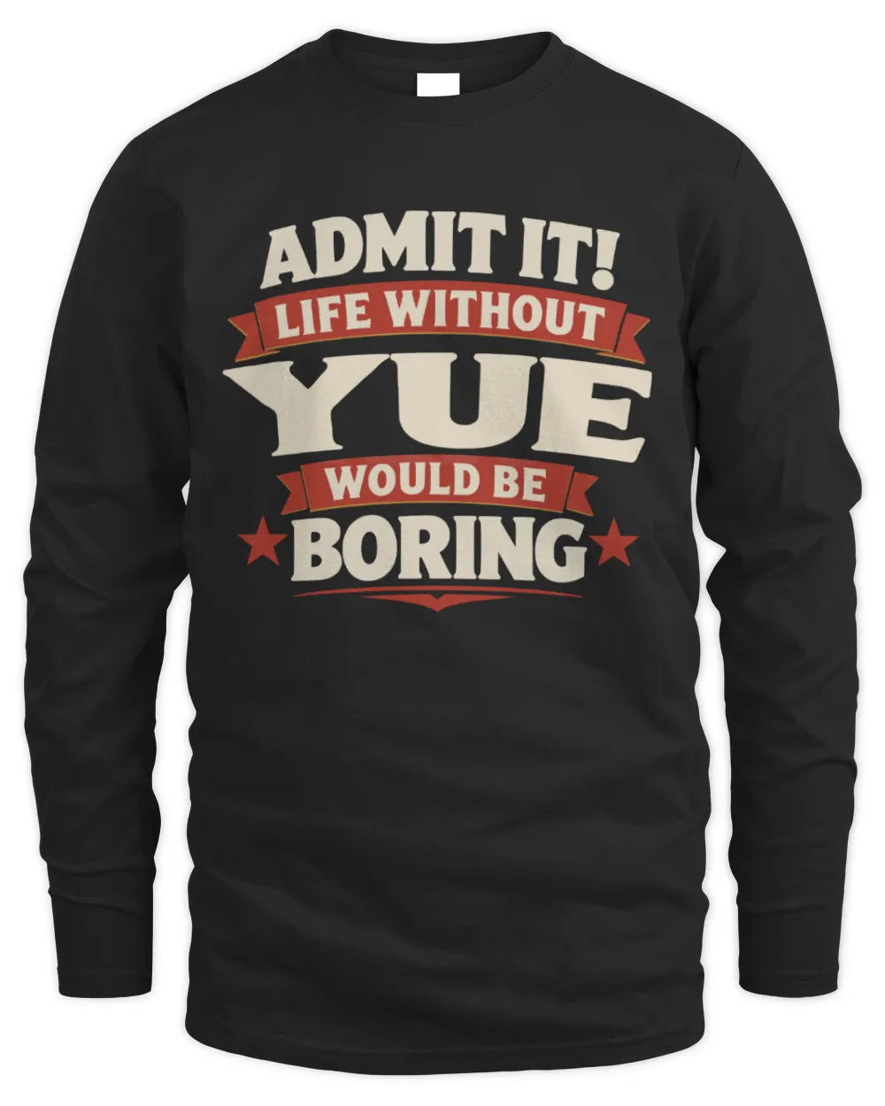 YUE P4 KT003 Personalized Funny Quote Apparel “Life Without NAME Would Be Boring” - Men's Long Sleeved T-Shirt - Black