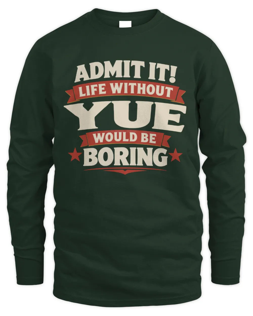 YUE P4 KT003 Personalized Funny Quote Apparel “Life Without NAME Would Be Boring” - Men's Long Sleeved T-Shirt - Forest Green