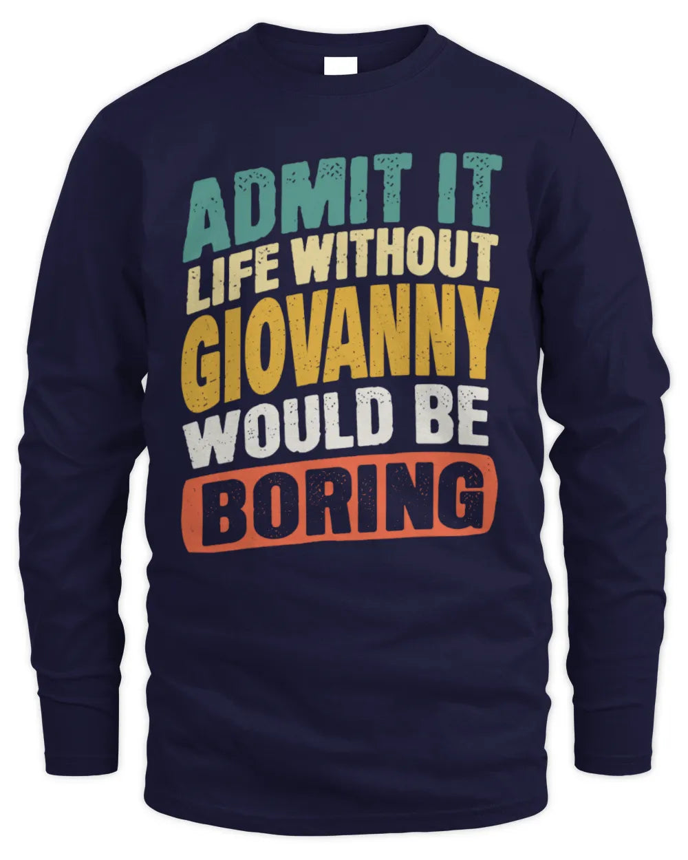 GIOVANNY TP88-K4-229
Personalized Funny Quote Apparel “Life Without NAME Would Be Boring” - Men's Long Sleeved T-Shirt - Navy