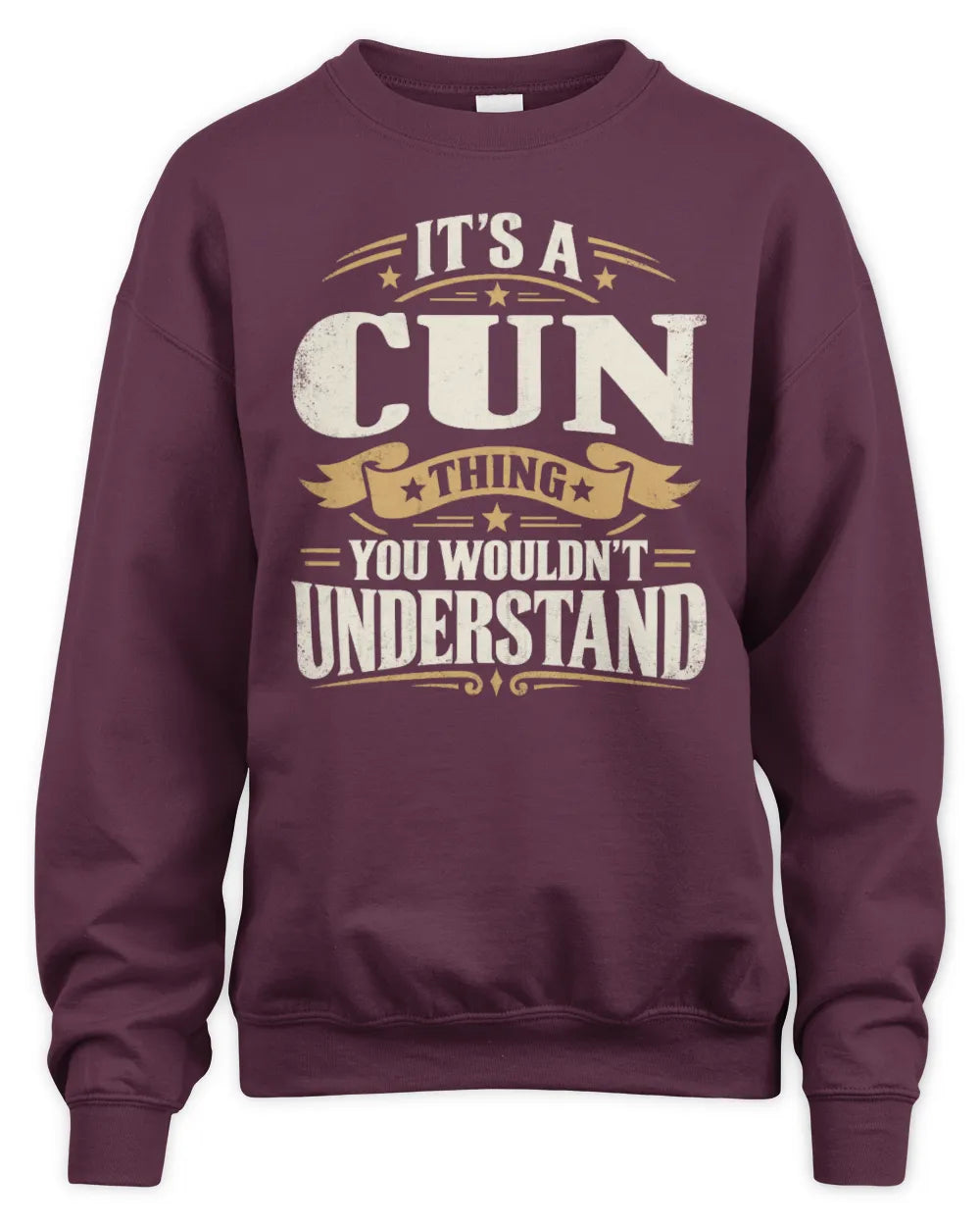 CUN P08 TH51 - Personalized “It’s a/an [NAME] Thing – You Wouldn’t Understand” Shirt - Unisex Sweatshirt - Maroon