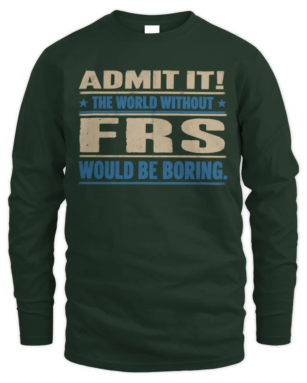 FRS TP68-K2-968 – Personalized Funny Quote Apparel “The World Without NAME Would Be Boring” - Men's Long Sleeved T-Shirt - Forest Green
