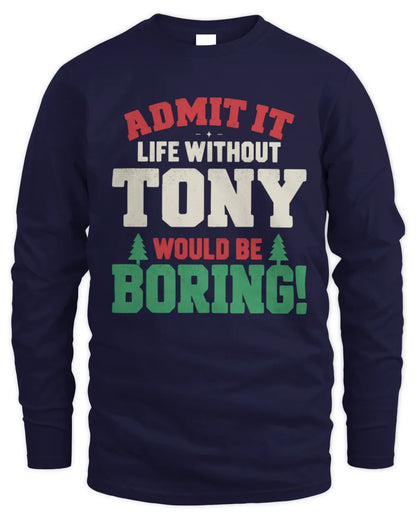 TONY P5 TH08 Christmas T-Shirt – “Life Without NAME Would Be Boring” - Men's Long Sleeved T-Shirt - Navy