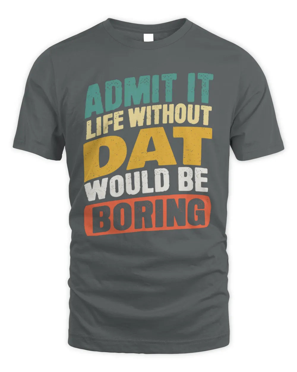 DAT TP88-K4-229
Personalized Funny Quote Apparel “Life Without NAME Would Be Boring” - Unisex Standard T-Shirt - Charcoal