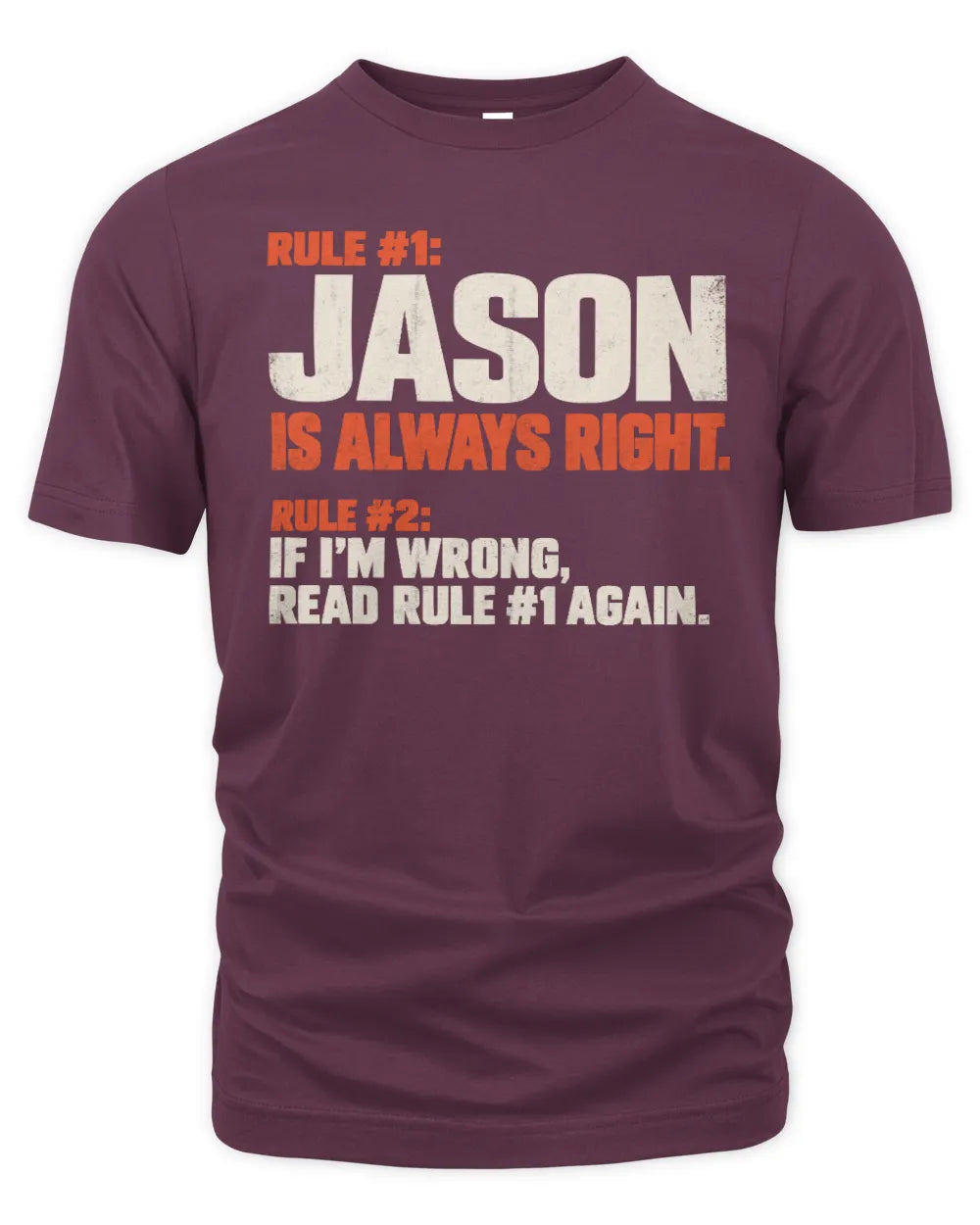JASON NP1-H006 - Always Right Personalized Name T-Shirt – Funny Custom Name Shirt - Unisex Standard T-Shirt - Maroon