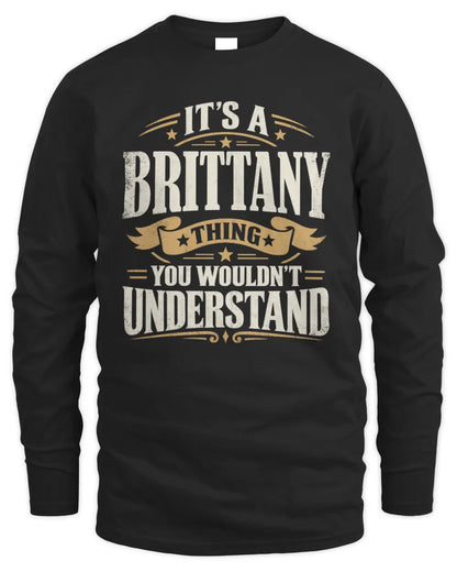 BRITTANY P08 TH51 - Personalized “It’s a/an [NAME] Thing – You Wouldn’t Understand” Shirt - Men's Long Sleeved T-Shirt - Black